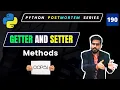 Python Getter and Setter Methods explained Object Oriented Programming in python