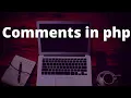 Comments in php How to create comments in php Types of comments in php PHP Comments