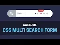 Awesome CSS Multi Search Box - CSS Animated Search Form