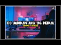 Lagu DJ JADIKAN AKU YANG KEDUA | Slowmo + Reverb