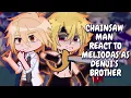 Chainsaw Man React To Meliodas As Denji's Brother || Gacha React