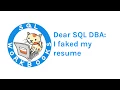 I Faked My Resume- Now What Dear SQL DBA Episode 46
