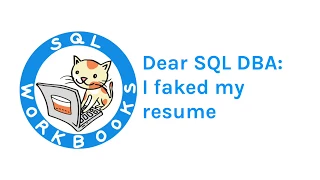 I Faked My Resume- Now What Dear SQL DBA Episode 46
