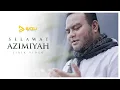 Download Lagu Selawat Azimiyah [Official Lirik Video] (8 jam)