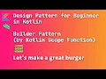 design pattern builder pattern android builder pattern example for beginner kotlin scope function