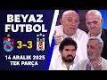 Lagu Beyaz Futbol 14 Aralık 2025 Tek Parça / Trabzonspor 3-3 Beşiktaş