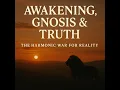Download Lagu Awakening, Gnosis \u0026 Truth The Harmonic War for Reality