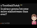 Is piracy gonna become more mainstream than ever
