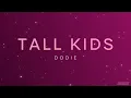 Dodie - Tall Kids | Slowed + Reverb