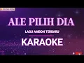 Lagu Ale Pilih Dia - Lagu Ambon Terbaru ( Karaoke )