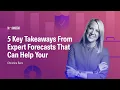 5 Key Takeaways From Expert Forecasts That Can Help Your Financial Plan