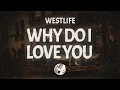 Lagu Westlife - Why Do I Love You (Lyrics)