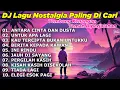 Download Lagu DJ LAGU NOSTALGIA PALING DICARI Lagu Kenangan Cocok Di Perjalanan ANTARA CINTA DAN DUSTA