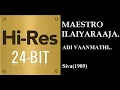 Download Lagu Adi Vaanmathi(24Bit Hires) I I Siva(1989) I I Ilaiyaraaja I I SPB \u0026 Chitra