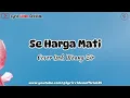 Download Lagu Se Harga Mati - Cover Isak Waang Sir || Lirik Lagu
