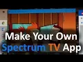 Make Your Own Spectrum TV App for Windows