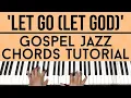 Let Go (Let God) - PJ Morton | Gospel Jazz Chords | Piano Tutorial