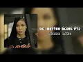 Download Lagu Do better blues pt2 - Jhene Aiko