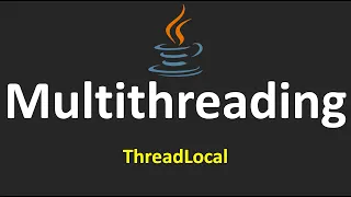 Multithreading in Java - 18 ThreadLocal