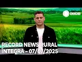 Download Lagu Record News Rural - 07/07/2025