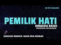 Download Lagu KARAOKE PEMILIK HATI || NADA PRIA || ARMADA