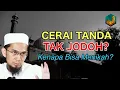 Kalau memang jodoh kenapa bisa nikah terus cerai? Begini penjelasannya