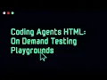 Coding Agents HTML On Demand Testing Playgrounds