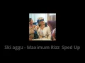 Ski aggu - MAXIMUM RIZZ Sped Up
