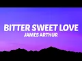 Download Lagu James Arthur - Bitter Sweet Love (Lyrics)