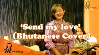 Download Send my love by Adele (Bhutanese cover) MP3