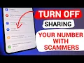ANDROID PHONE share your PHONE NUMBER with SCAMMERS TURN IT OFF