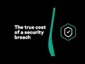 The true cost of a security breach