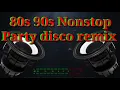 Download Lagu 80s 90s Nonstop party disco Remix