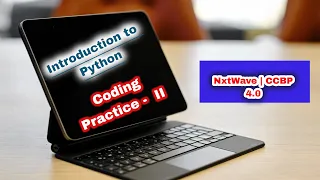 Introduction to Python Coding Practice - II Answers Python For Beginners NxtWave CCBP 4 0