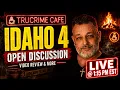 UNIVERSITY OF IDAHO MURDERS OPEN DISCUSSION AND REVIEW AND BREAKDOWN