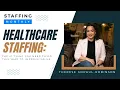 2025 s Must-Focus Strategy The Key to Healthcare Staffing Success