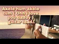 Akele hum akele tum..guitar leading...