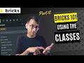 Bricks 101 Part 12 - Bricks CSS Classes