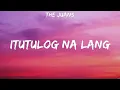 The Juans - Itutulog Na Lang (Lyrics)