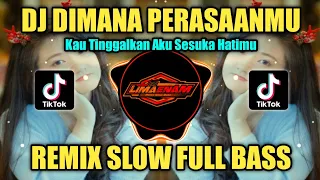 dj dimana perasaanmu kangen band remix slow full bass terbaru 2023