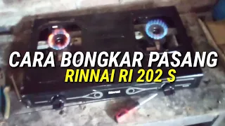 Download CARA BONGKAR PASANG KOMPOR GAS RINNAI RI 202 S #gaskeun MP3