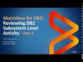 MainView for DB2 - Reviewing DB2 Subsystem Level Activity