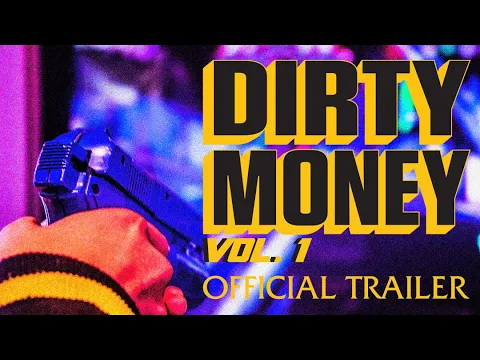 DIRTY MONEY: VOL. 1 - OFFICIAL TRAILER