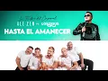 Hasta El Amanecer - Ale Zen Ft Los Tekis