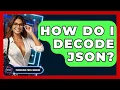 How Do I Decode JSON - Emerging Tech Insider