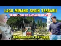 LAGU MINANG SEDIH TERBARU IPANK | SIO SIO LATIAH DIRANTAU