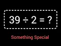 39 Divided by 2 39 2 How do you divide 39 by 2 step by step Long Division