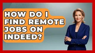 How Do I Find Remote Jobs On Indeed - Job Success Network