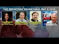 The Reporters Roundtable May 8 2026