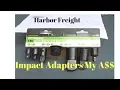 Harbor Freight Impact adapters my a